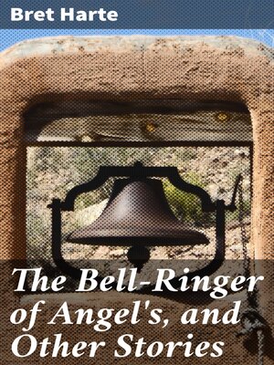 cover image of The Bell-Ringer of Angel's, and Other Stories